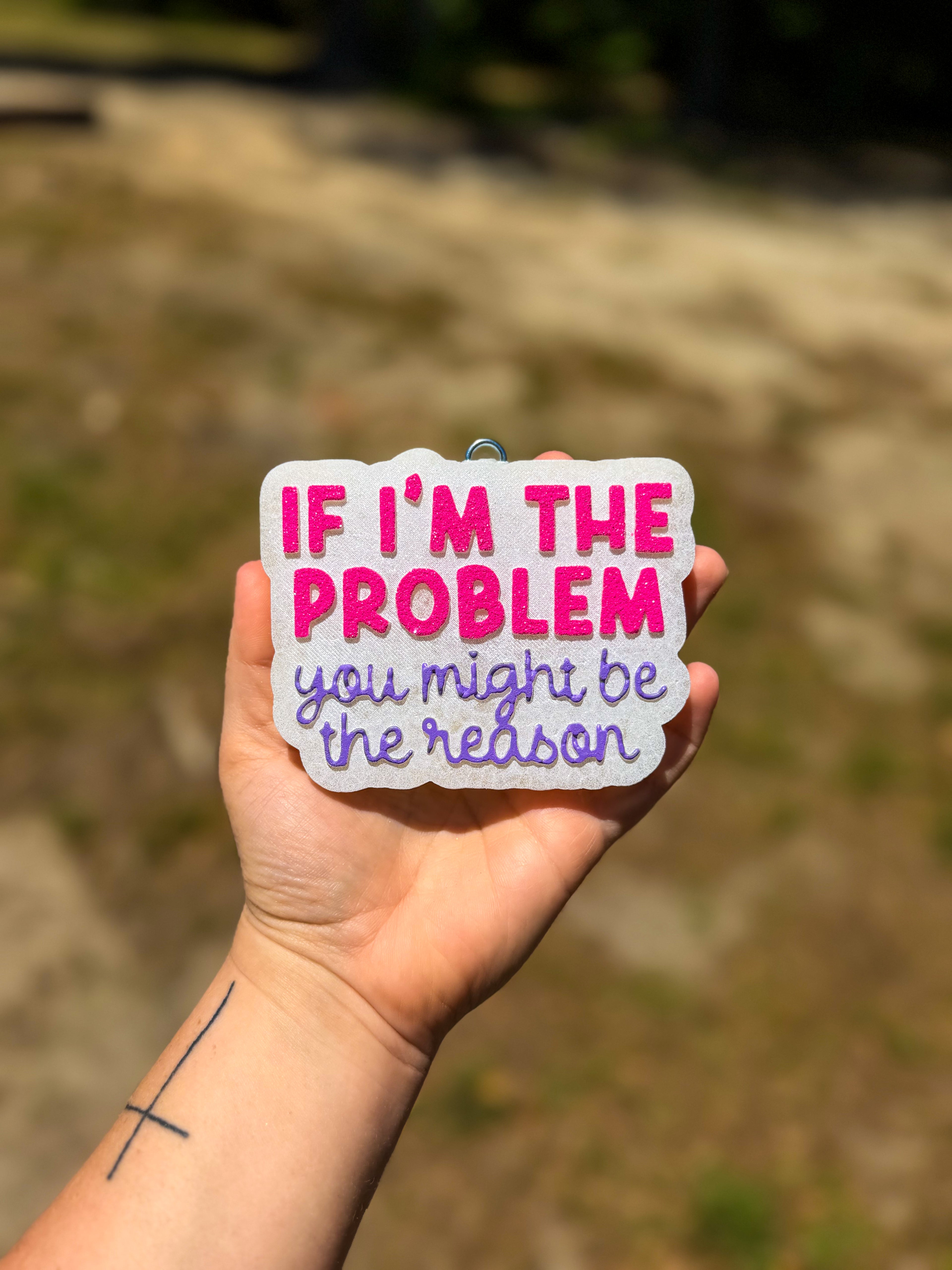 If I’m The Problem, You Might Be The Reason - Bum Bum
