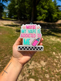 Maybe My Vape Is Addicted To Me - Buckle Bunny