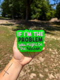 If I’m The Problem You Might Be The Reason - Coastal Cowgirl